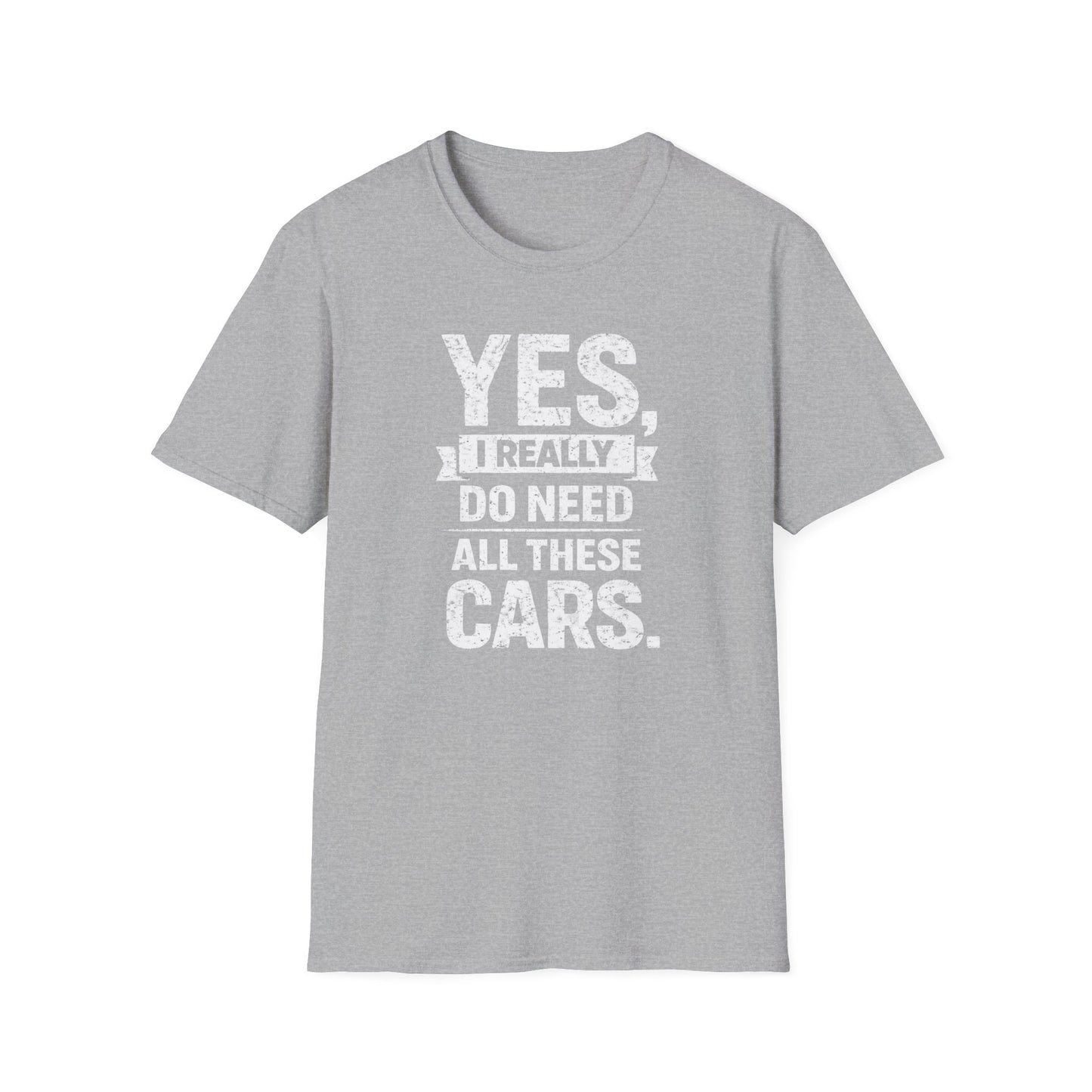 Yes, I Do Need All These Cars T-Shirt