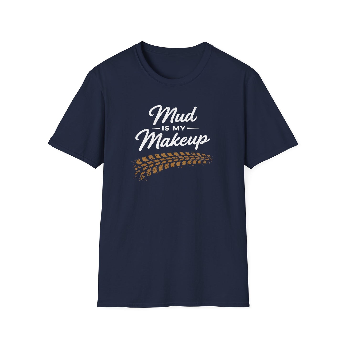 Mud Is My Makeup Tread  T-Shirt