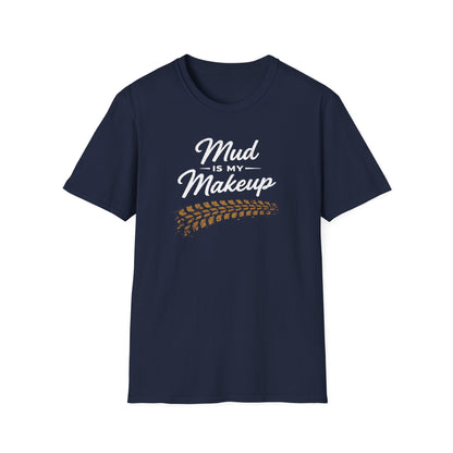 Mud Is My Makeup Tread  T-Shirt