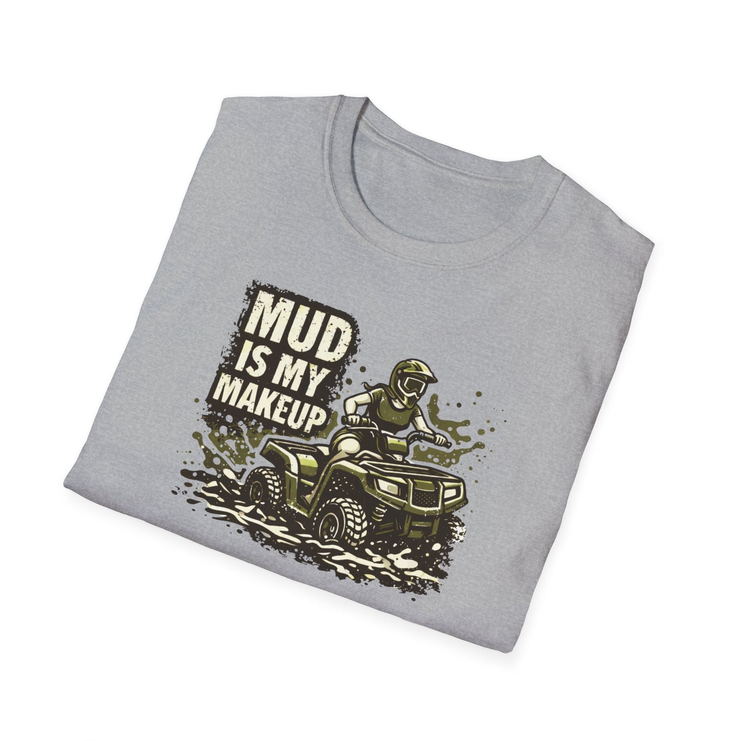 Mud Is my Makeup  T-Shirt