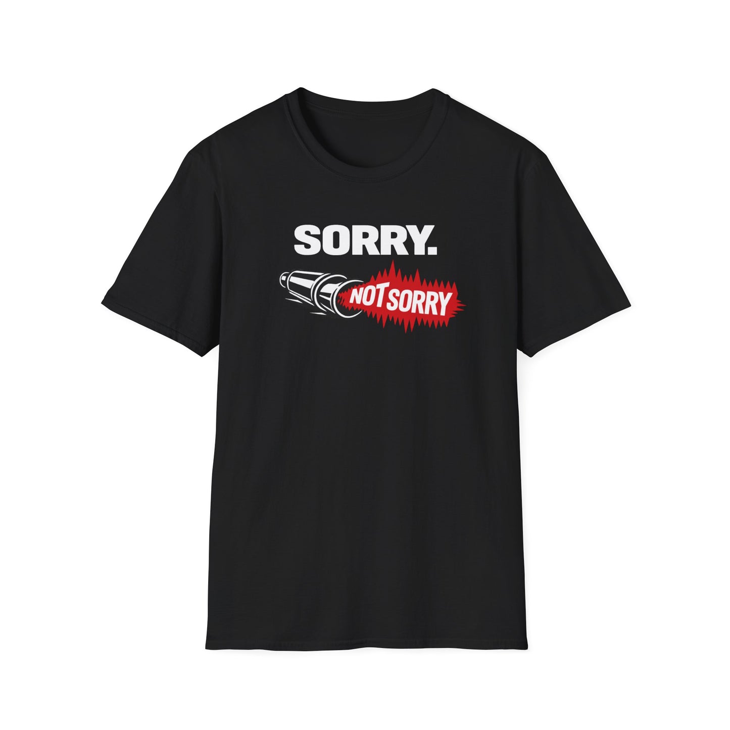 Sorry. Not Sorry. white  T-Shirt