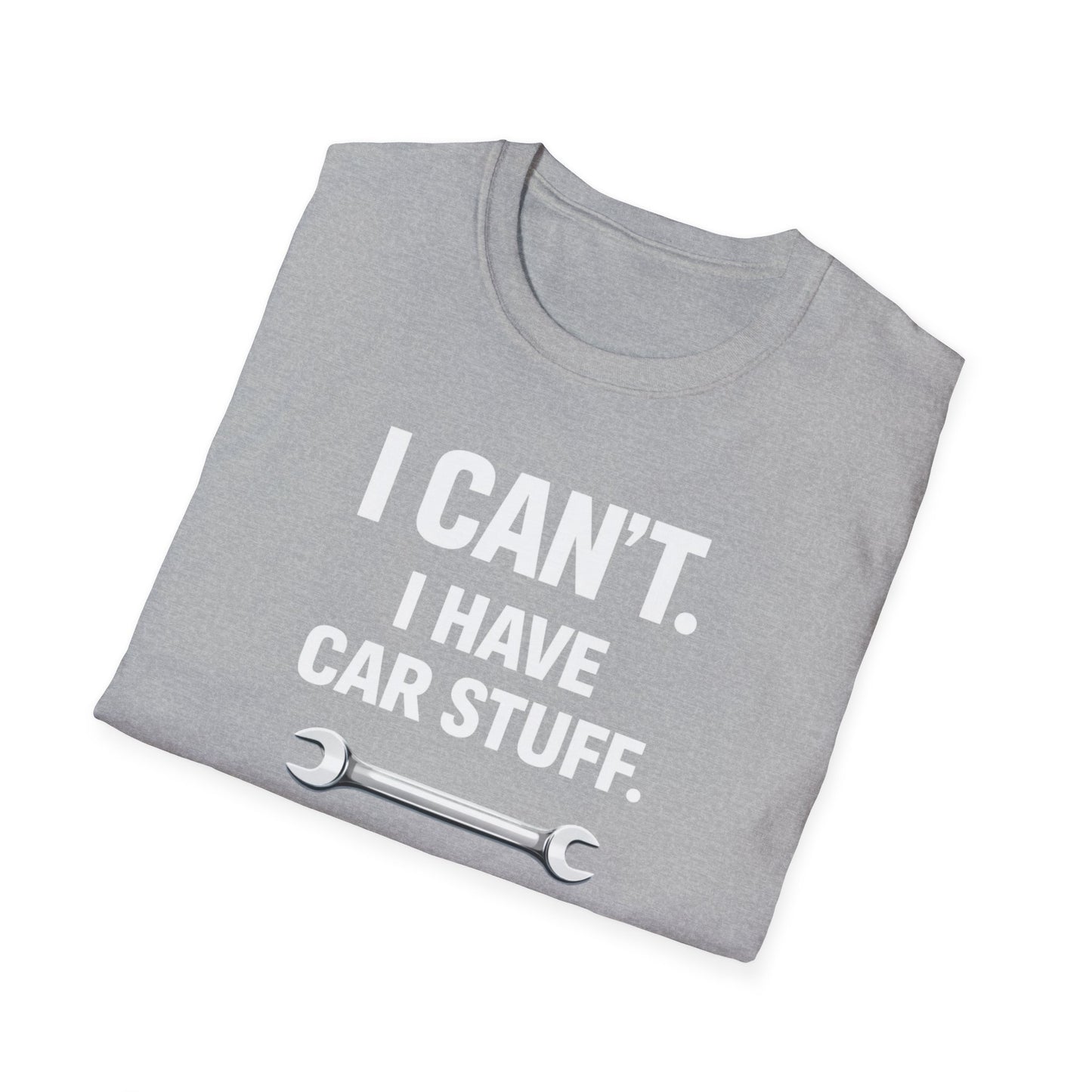 I Can't. I Have Car Stuff.  T-Shirt
