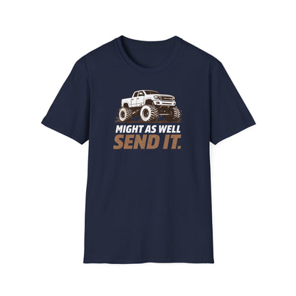 Might As Well Send It  T-Shirt