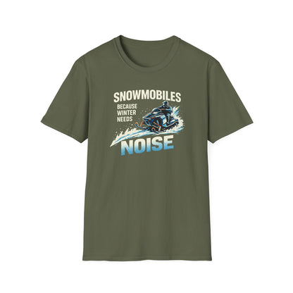 Snowmobiles, Because Winter Needs Noise  T-Shirt