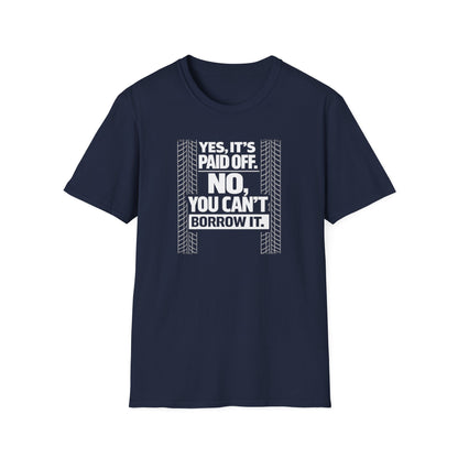Yes, It's Paid Off  T-Shirt