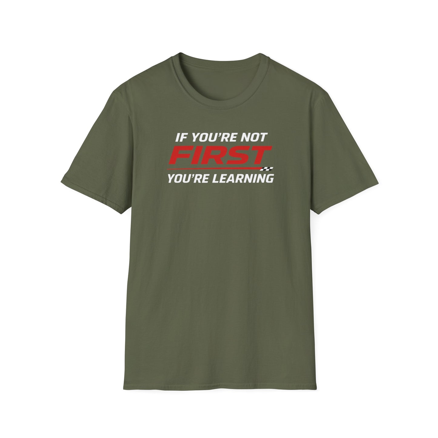 If You're Not First You're Learning  T-Shirt