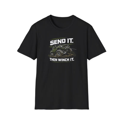 Send It. Then Winch It.  T-Shirt