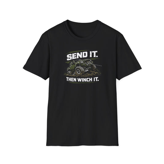 Send It. Then Winch It.  T-Shirt