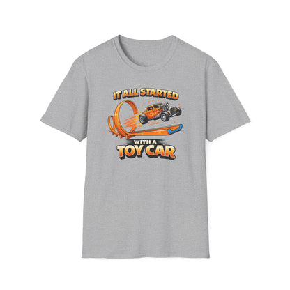 It All Started With A Toy Car  T-Shirt