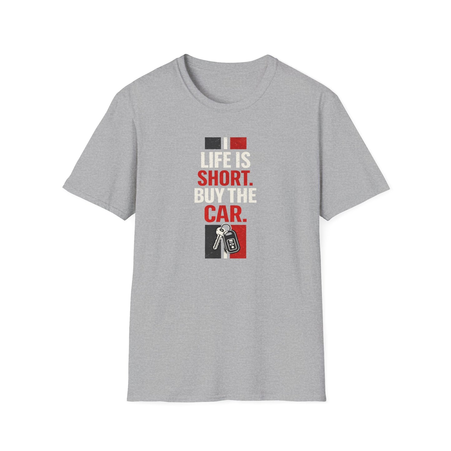 Life Is Short. Buy The Car. T-Shirt