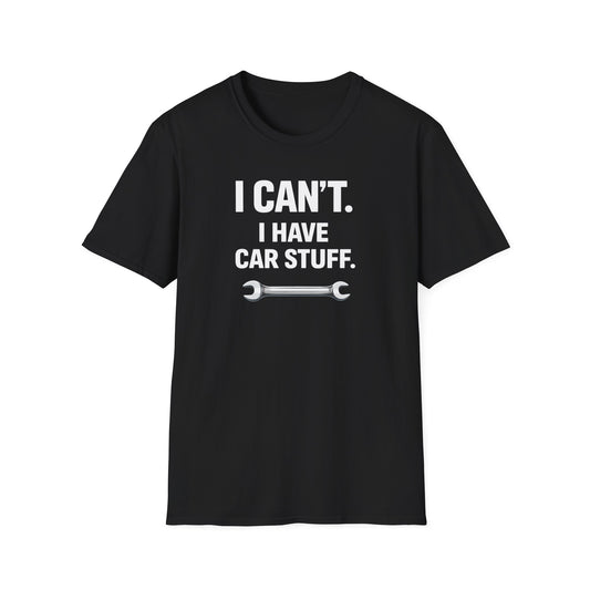I Can't. I Have Car Stuff.  T-Shirt