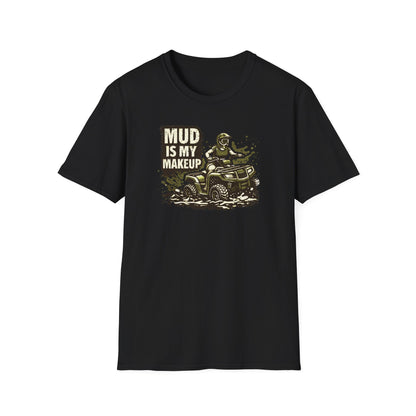 Mud Is my Makeup  T-Shirt