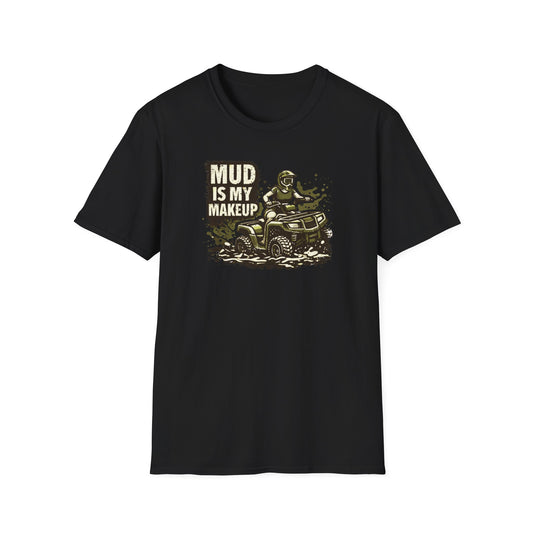 Mud Is my Makeup  T-Shirt