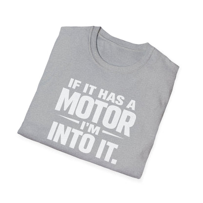 If It Has A Motor I'm Into It T-Shirt