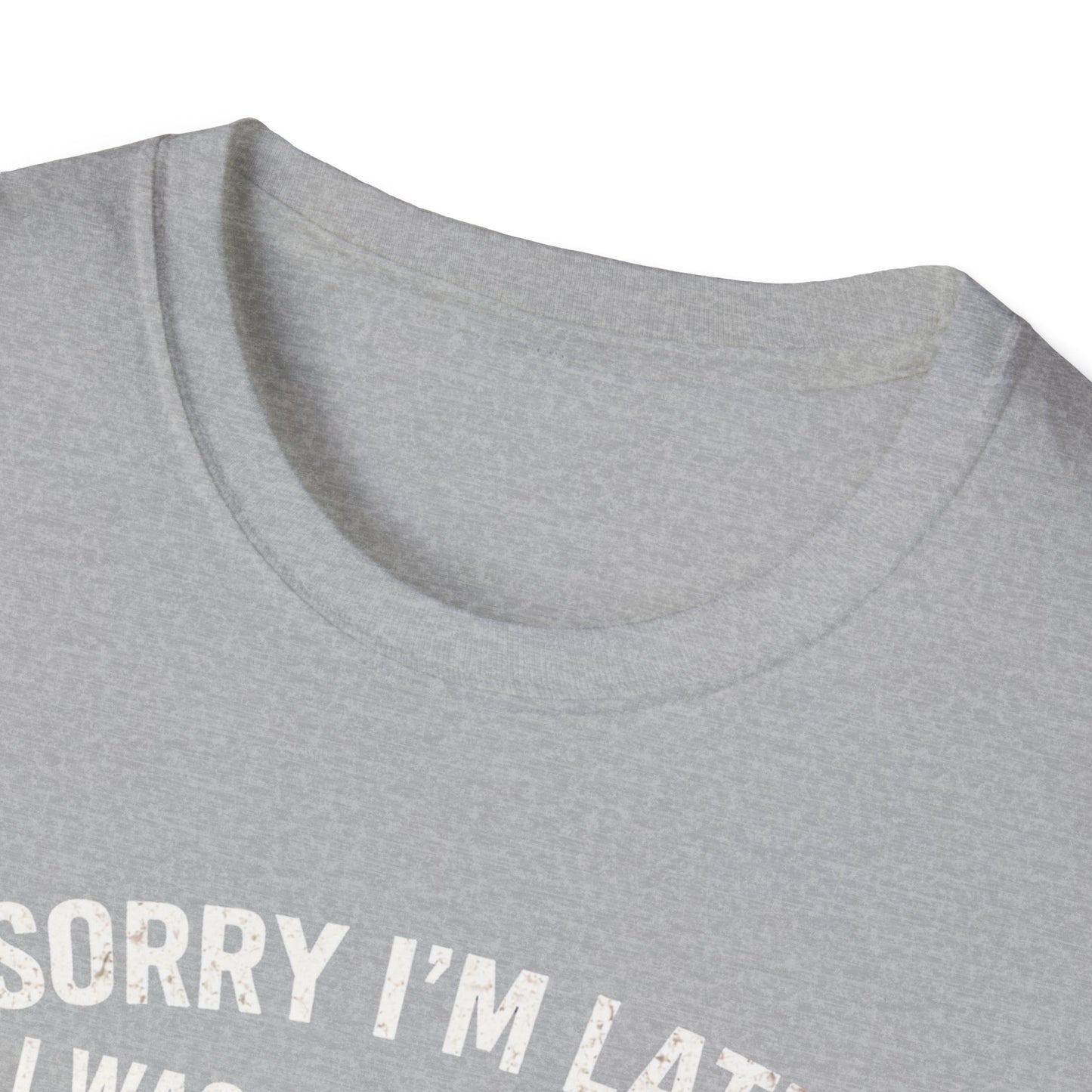 Sorry I'm Late T-Shirt