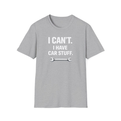 I Can't. I Have Car Stuff.  T-Shirt