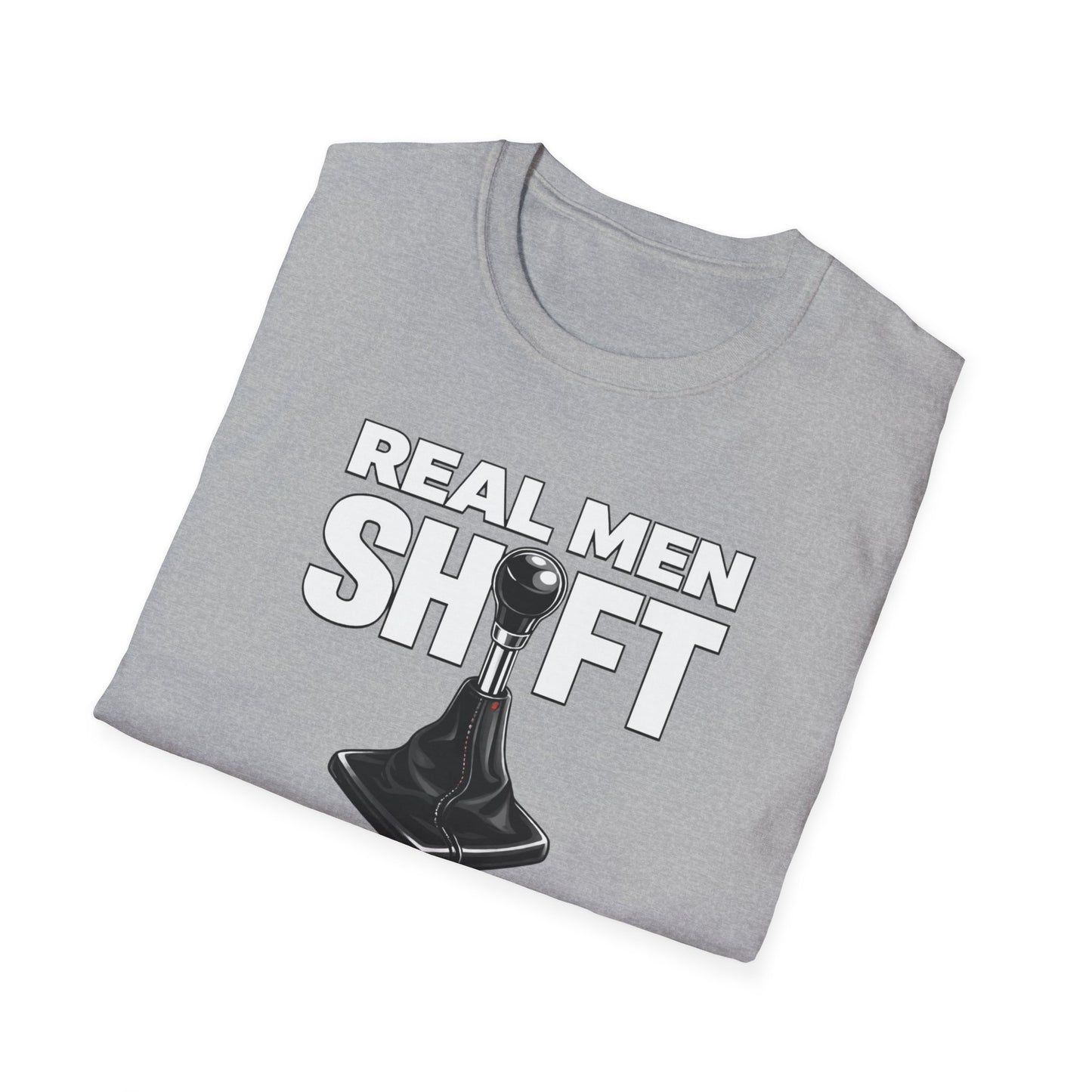 Real Men Shift  T-Shirt