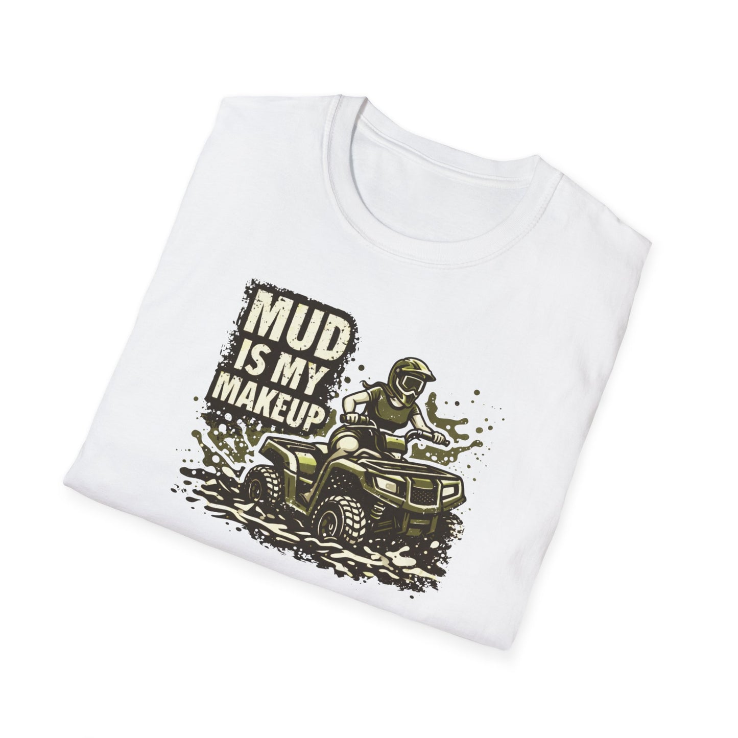 Mud Is my Makeup  T-Shirt