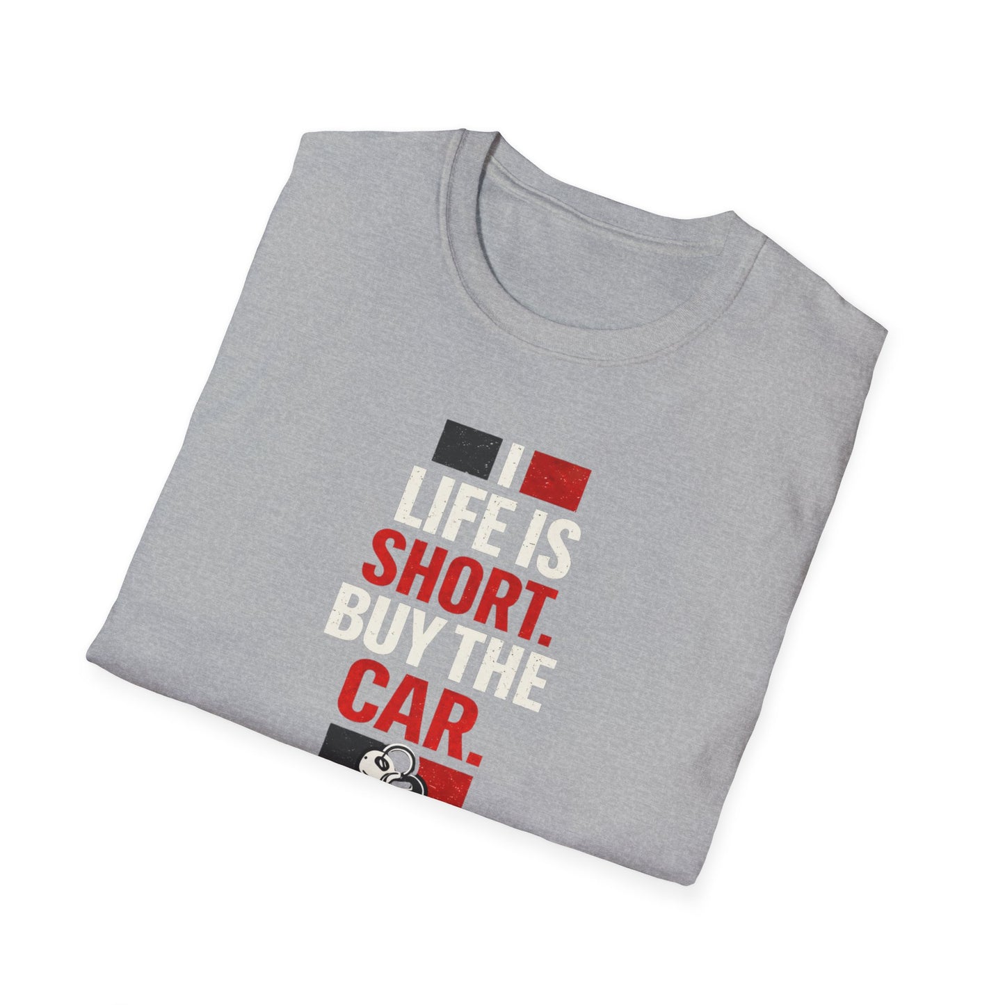 Life Is Short. Buy The Car. T-Shirt
