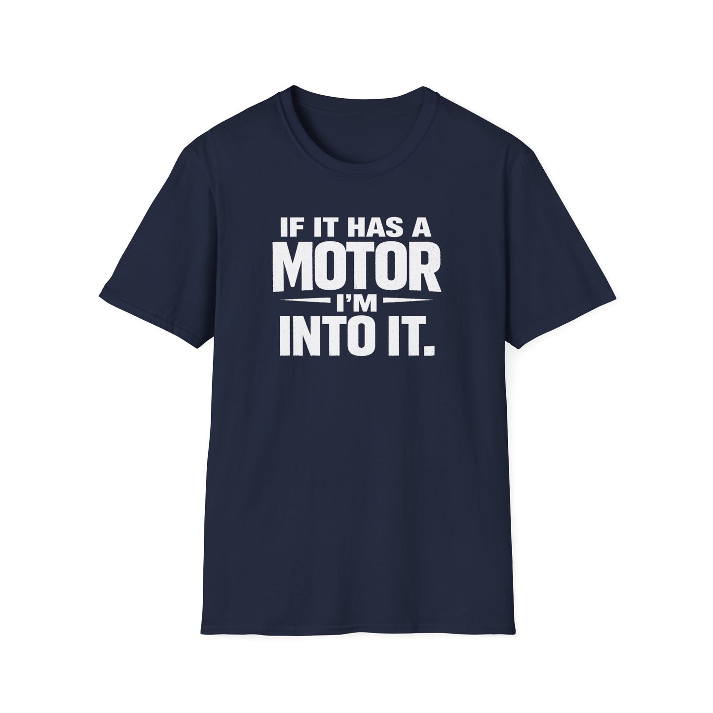 If It Has A Motor I'm Into It T-Shirt