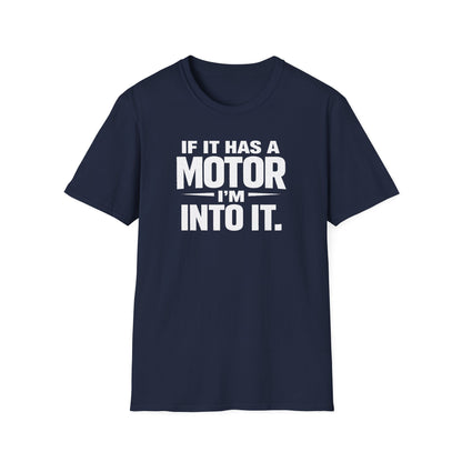 If It Has A Motor I'm Into It T-Shirt
