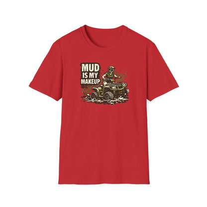 Mud Is my Makeup  T-Shirt