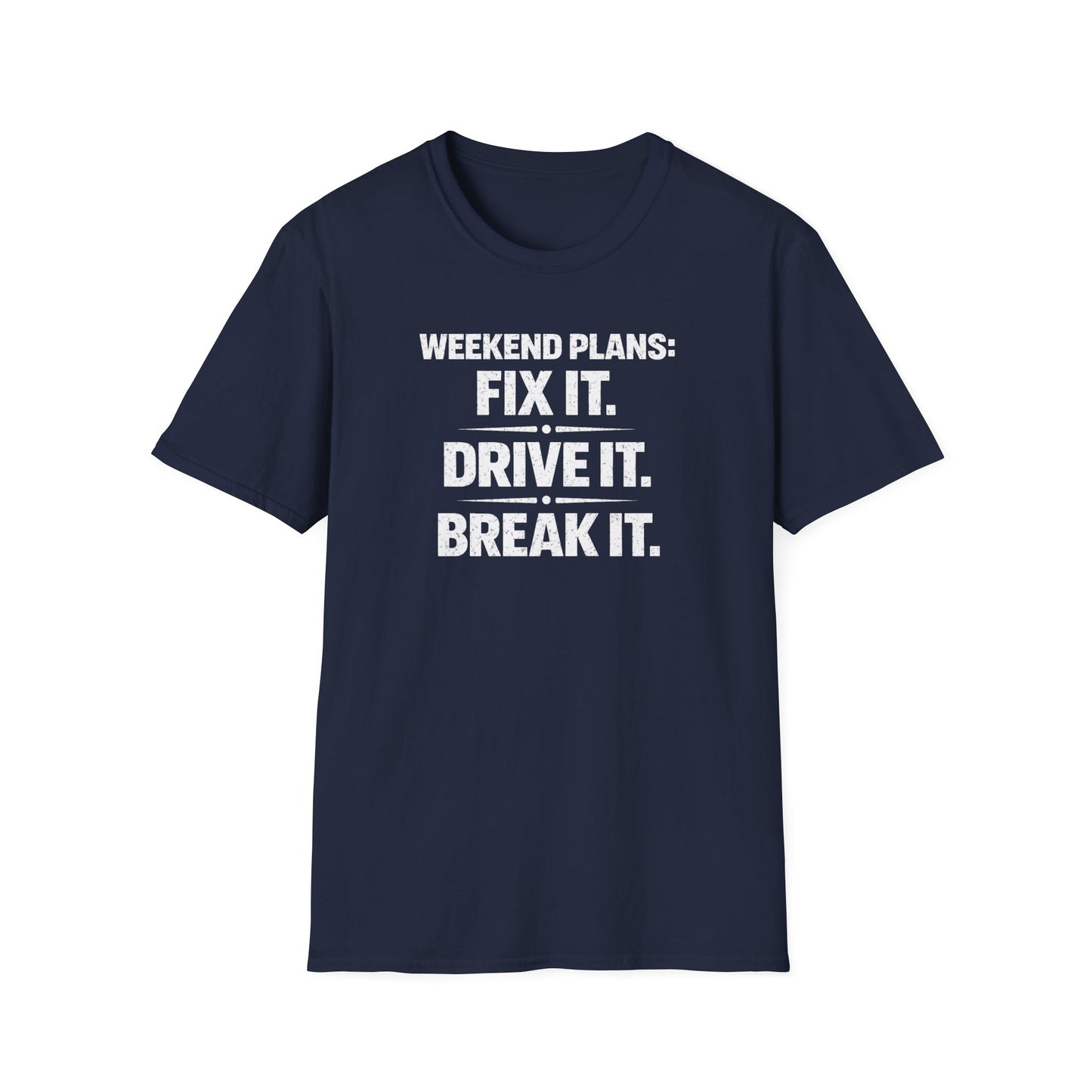Fix It. Drive It. Break It. T-Shirt