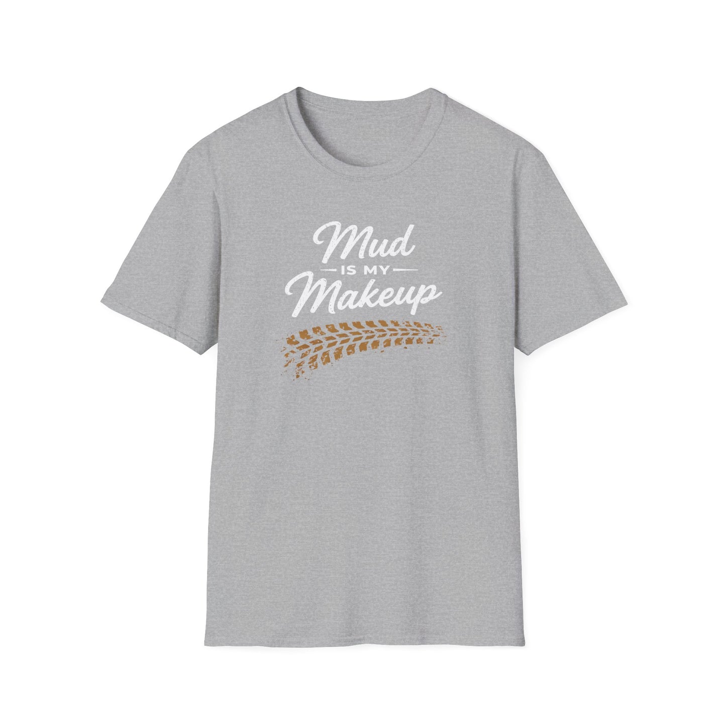 Mud Is My Makeup Tread  T-Shirt