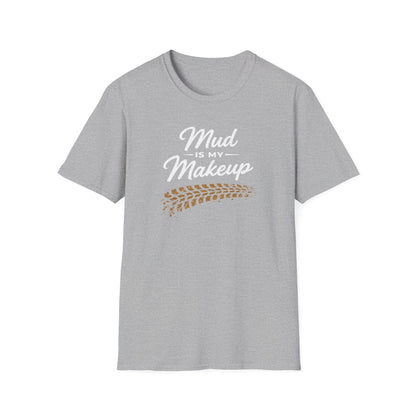 Mud Is My Makeup Tread  T-Shirt