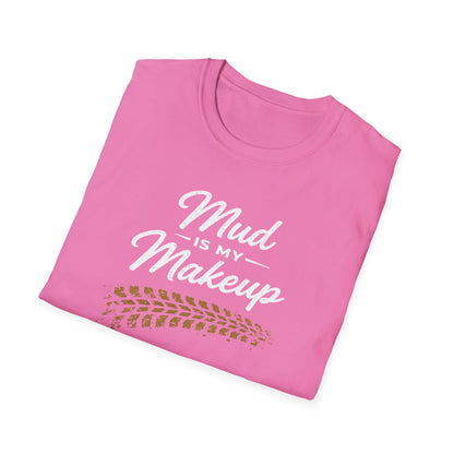 Mud Is My Makeup Tread  T-Shirt