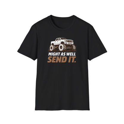 Might As Well Send It  T-Shirt