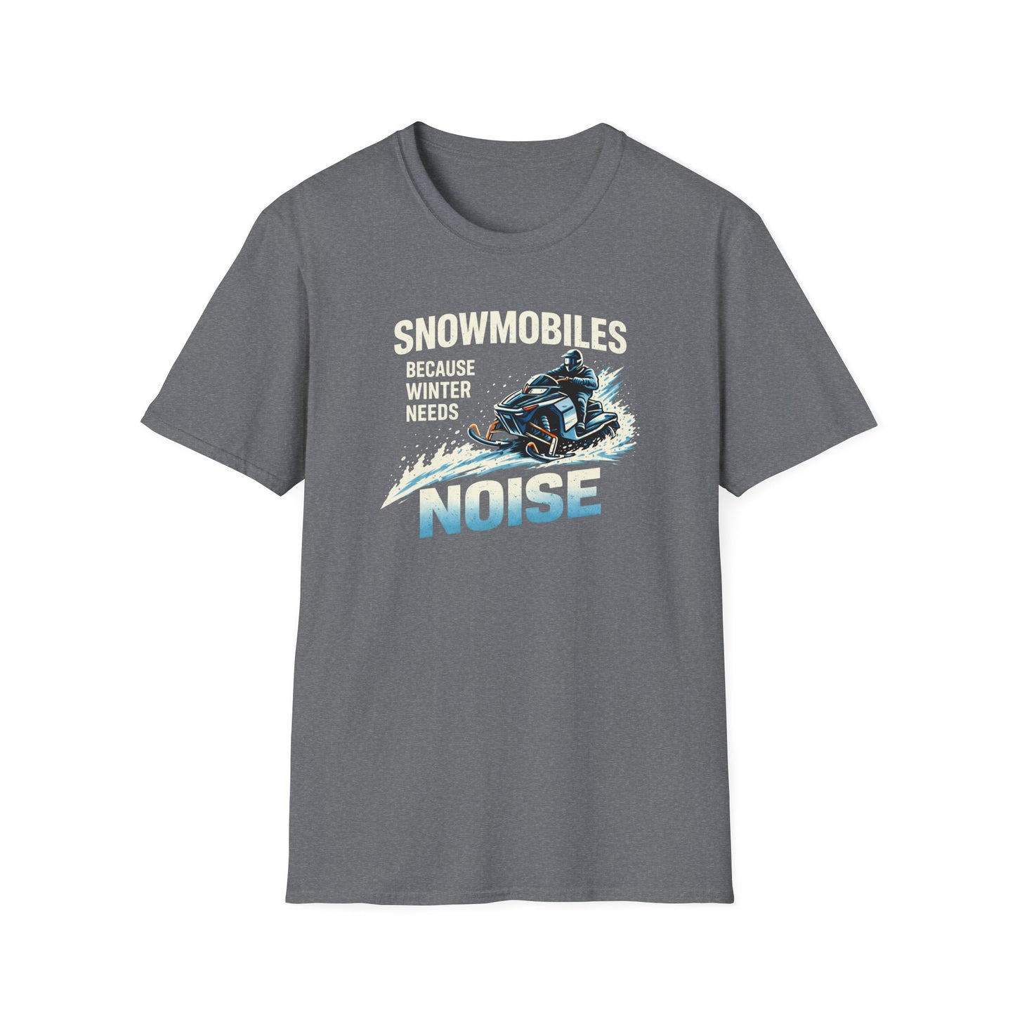 Snowmobiles, Because Winter Needs Noise  T-Shirt