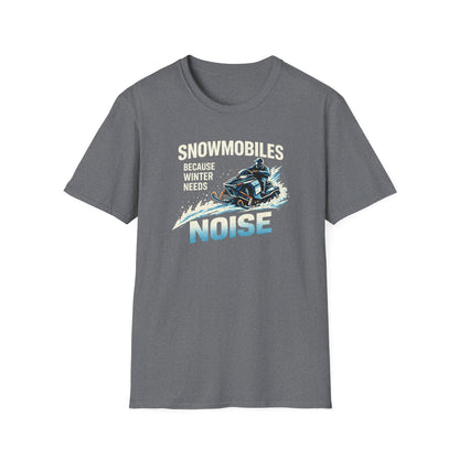 Snowmobiles, Because Winter Needs Noise  T-Shirt