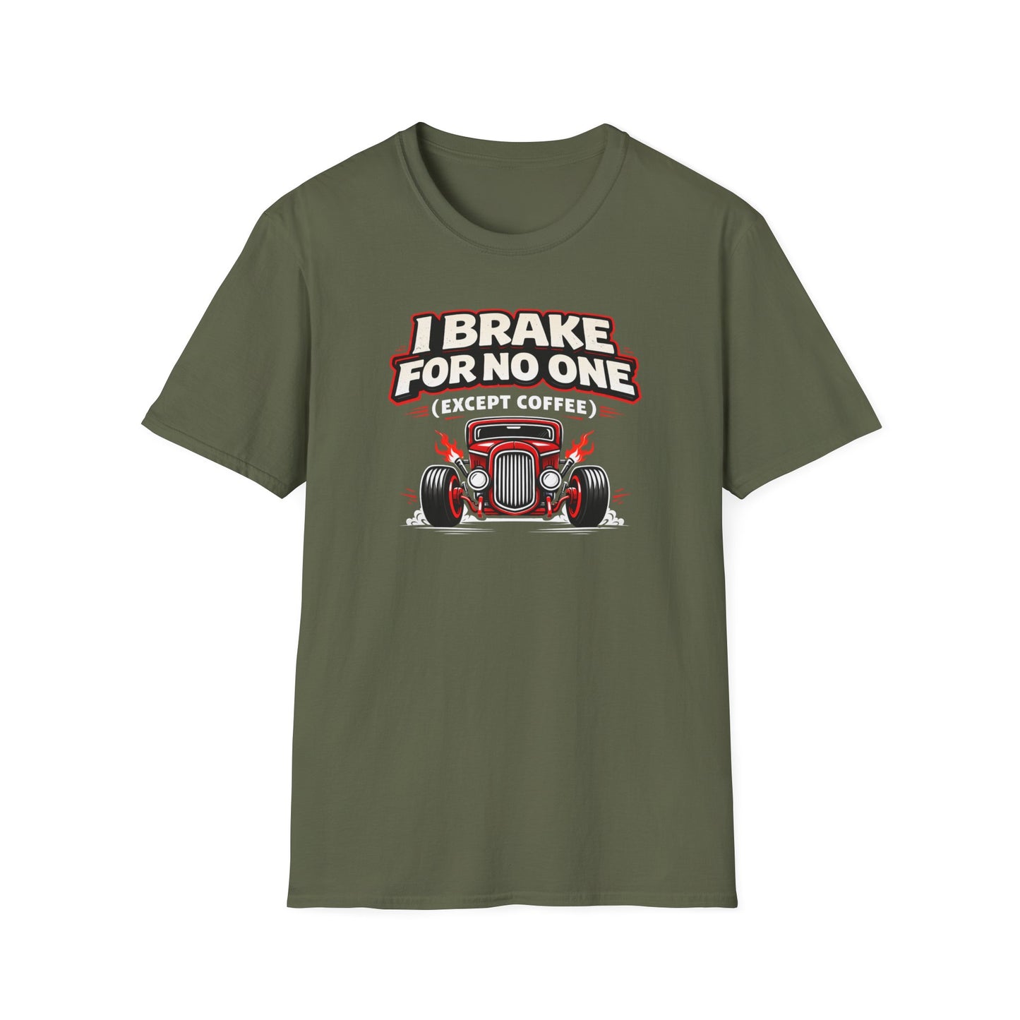 I Brake For No One Except Coffee  T-Shirt
