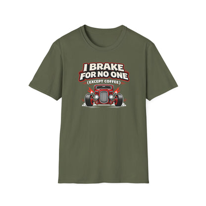 I Brake For No One Except Coffee  T-Shirt