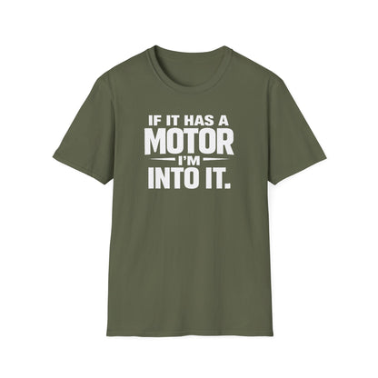 If It Has A Motor I'm Into It T-Shirt