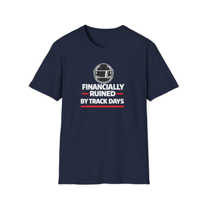 Financially Ruined By Track Days T-Shirt