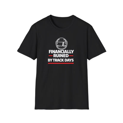 Financially Ruined By Track Days T-Shirt