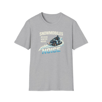Snowmobiles, Because Winter Needs Noise  T-Shirt
