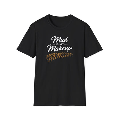 Mud Is My Makeup Tread  T-Shirt