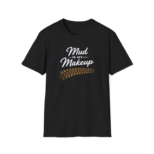 Mud Is My Makeup Tread  T-Shirt