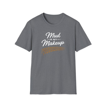 Mud Is My Makeup Tread  T-Shirt