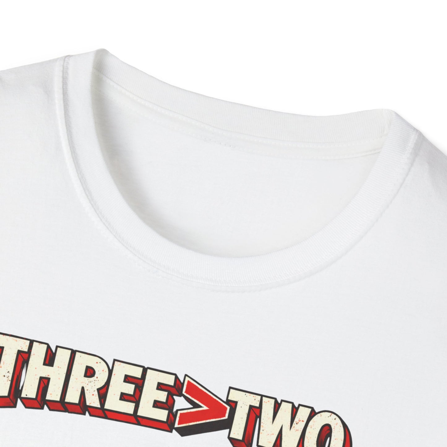 Three > Two  T-Shirt