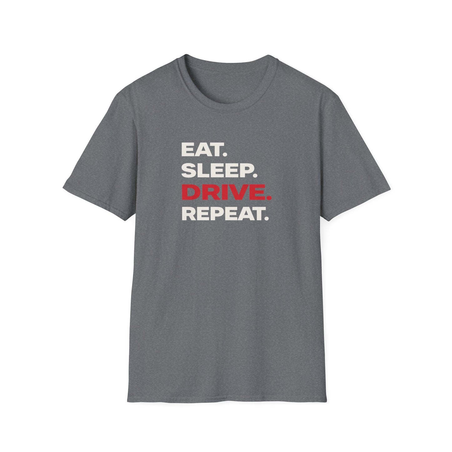 Eat. Sleep. Drive. Repeat. T-Shirt
