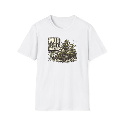 Mud Is my Makeup  T-Shirt