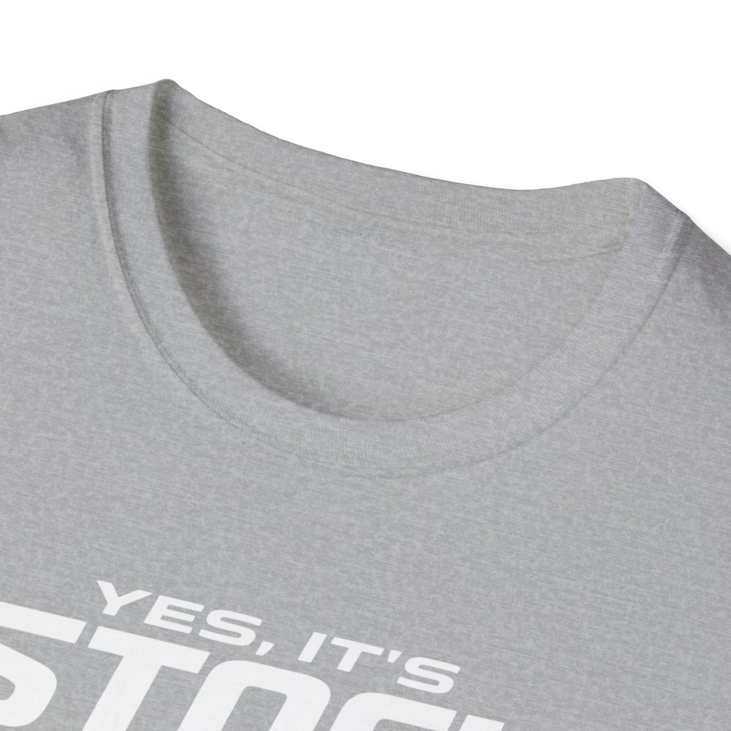 Yes, It's Stock, Mostly  T-Shirt