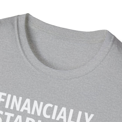 Financially Stable-ish T-Shirt