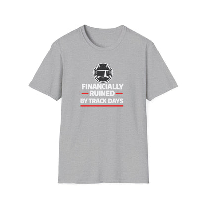 Financially Ruined By Track Days T-Shirt