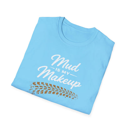 Mud Is My Makeup Tread  T-Shirt