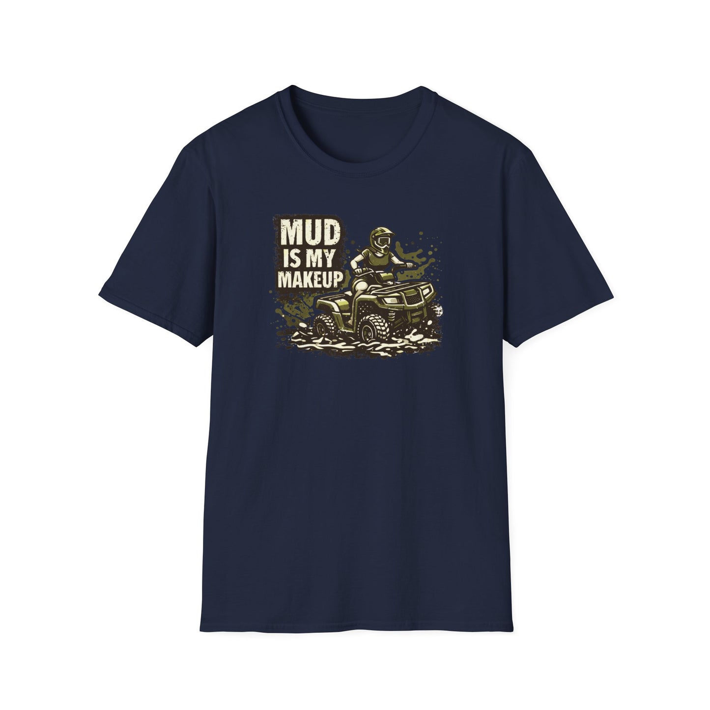 Mud Is my Makeup  T-Shirt